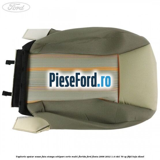 Tapiterie spatar scaun fata stanga echipare ecrin multi florida Ford Fiesta 2008-2012 1.4 TDCi 70 cp Tapiterie spatar scaun fata stanga echipare ecrin multi florida Ford Fiesta 2008-2012 1.4 TDCi 70 cp F6JD, KVJA diesel