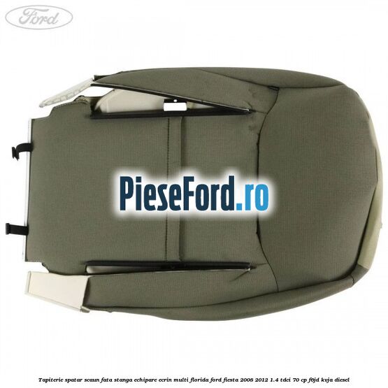 Tapiterie spatar scaun fata stanga echipare ecrin multi florida Ford Fiesta 2008-2012 1.4 TDCi 70 cp Tapiterie spatar scaun fata stanga echipare ecrin multi florida Ford Fiesta 2008-2012 1.4 TDCi 70 cp F6JD, KVJA diesel