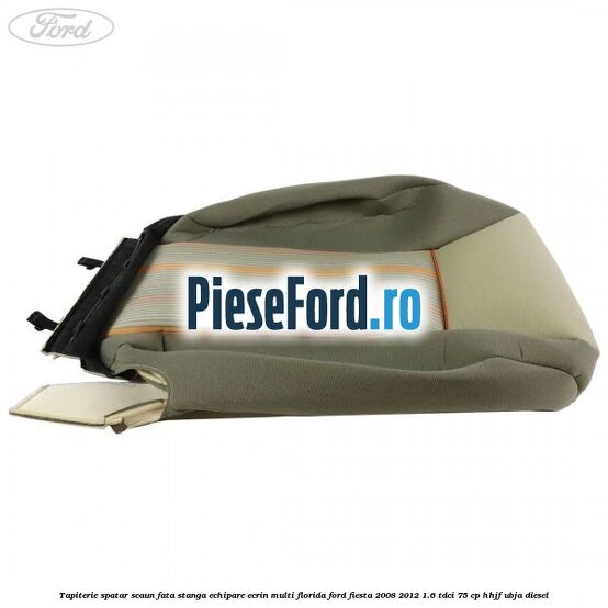 Tapiterie spatar scaun fata stanga echipare ecrin multi florida Ford Fiesta 2008-2012 1.6 TDCi 75 cp HHJF, UBJA diesel