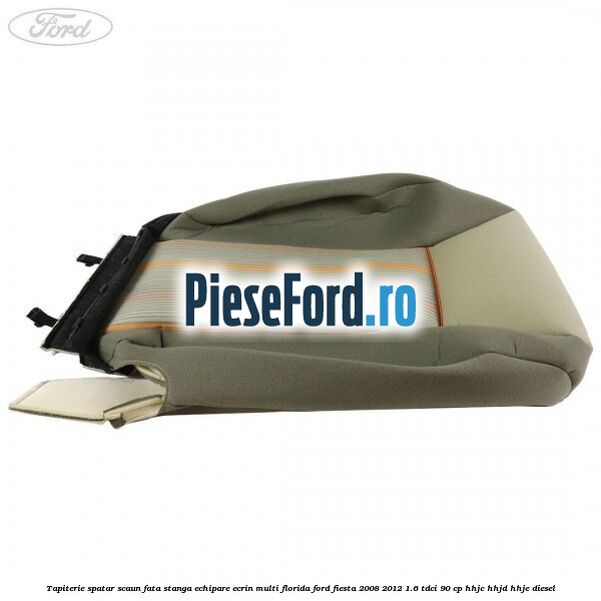 Tapiterie spatar scaun fata stanga echipare ecrin multi florida Ford Fiesta 2008-2012 1.6 TDCi 90 cp HHJC, HHJD, HHJE diesel