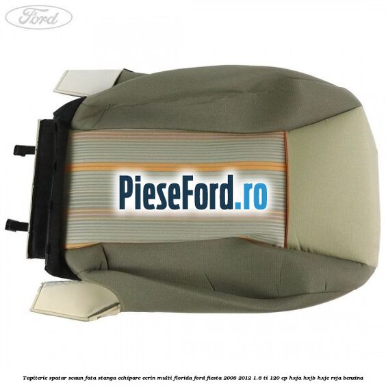 Tapiterie spatar scaun fata stanga echipare ecrin multi florida Ford Fiesta 2008-2012 1.6 Ti 120 cp HXJA, HXJB, HXJE, RVJA benzina