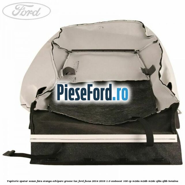 Tapiterie spatar scaun fata stanga echipare groove lux Ford Focus 2014-2018 1.0 EcoBoost 100 cp M2DA, M2DB, M2DC, SFDA, SFDB benzina