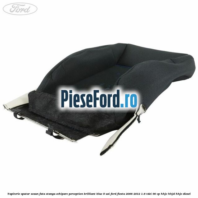 Tapiterie spatar scaun fata stanga echipare perception brilliant blue 5 usi Ford Fiesta 2008-2012 1.6 TDCi 90 cp HHJC, HHJD, HHJE diesel