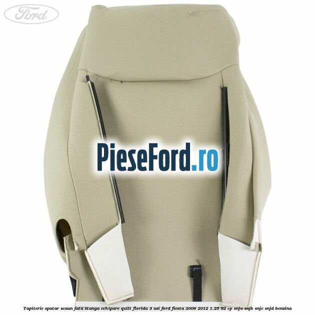 Tapiterie spatar scaun fata stanga echipare quilt florida 3 usi Ford Fiesta 2008-2012 1.25 82 cp SNJA, SNJB, SNJC, SNJD benzina