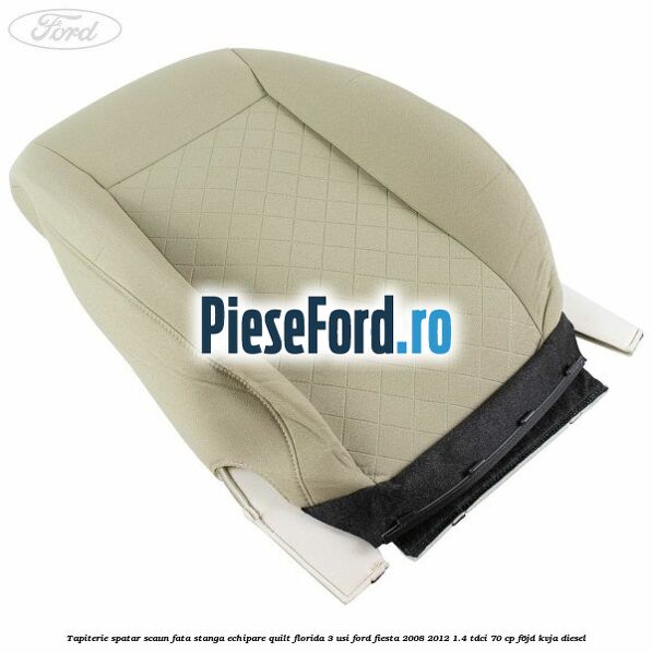 Tapiterie spatar scaun fata stanga echipare quilt florida 3 usi Ford Fiesta 2008-2012 1.4 TDCi 70 cp Tapiterie spatar scaun fata stanga echipare quilt florida 3 usi Ford Fiesta 2008-2012 1.4 TDCi 70 cp F6JD, KVJA diesel