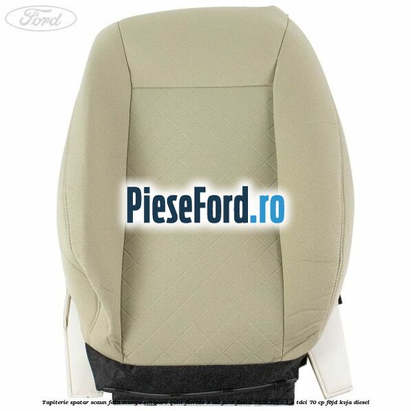 Tapiterie spatar scaun fata stanga echipare quilt florida 3 usi Ford Fiesta 2008-2012 1.4 TDCi 70 cp F6JD, KVJA diesel