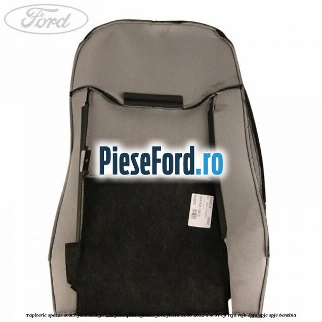 Tapiterie spatar scaun fata stanga echipare quilt syracus Ford Fiesta 2008-2012 1.4 97 cp RTJA, RTJB, SPJA, SPJC, SPJE benzina