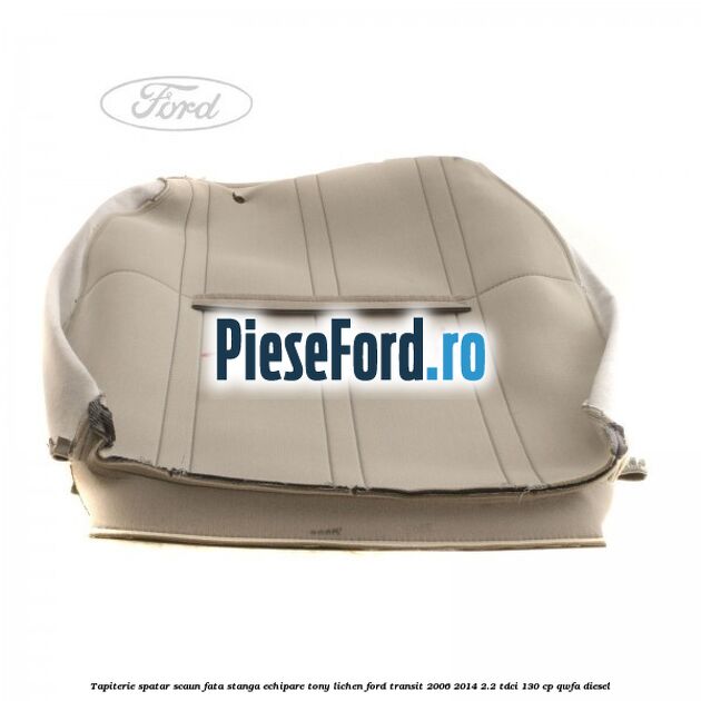 Tapiterie spatar scaun fata stanga echipare tony lichen Ford Transit 2006-2014 2.2 TDCi 130 cp Tapiterie spatar scaun fata stanga echipare tony lichen Ford Transit 2006-2014 2.2 TDCi 130 cp QWFA diesel
