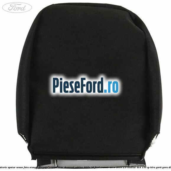 Tapiterie spatar scaun fata stanga echipare traxon max charcoal cabina dubla 2D Ford Transit 2014-2018 2.0 EcoBlue 4x4 170 cp BLRA, YNR6, YNRA diesel