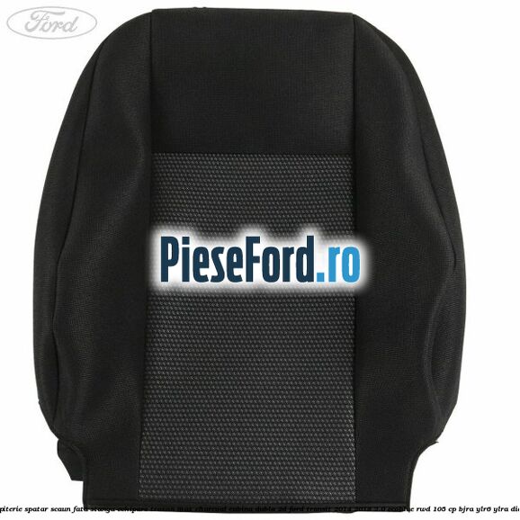 Tapiterie spatar scaun fata stanga echipare traxon max charcoal cabina dubla 2D Ford Transit 2014-2018 2.0 EcoBlue RWD 105 cp BJRA, YLR6, YLRA diesel