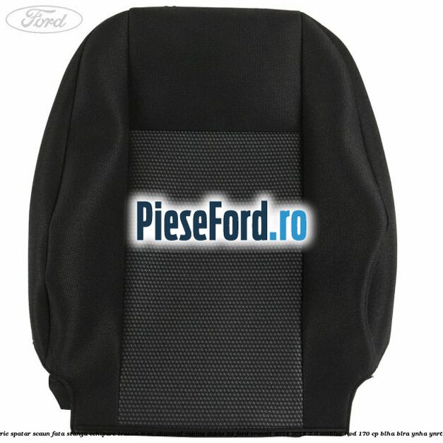 Tapiterie spatar scaun fata stanga echipare traxon max charcoal cabina dubla 2D Ford Transit 2014-2018 2.0 EcoBlue RWD 170 cp BLHA, BLRA, YNHA, YNR6 diesel