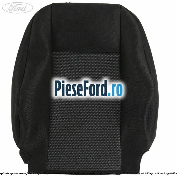 Tapiterie spatar scaun fata stanga echipare traxon max charcoal cabina dubla 2D Ford Transit 2014-2018 2.2 TDCi RWD 155 cp Tapiterie spatar scaun fata stanga echipare traxon max charcoal cabina dubla 2D Ford Transit 2014-2018 2.2 TDCi RWD 155 cp CV24, CVR5, UYR6 diesel