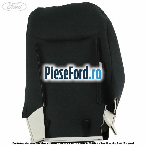 Tapiterie spatar scaun fata stanga echipare trudi soho 3 usi Ford Fiesta 2008-2012 1.6 TDCi 90 cp HHJC, HHJD, HHJE diesel