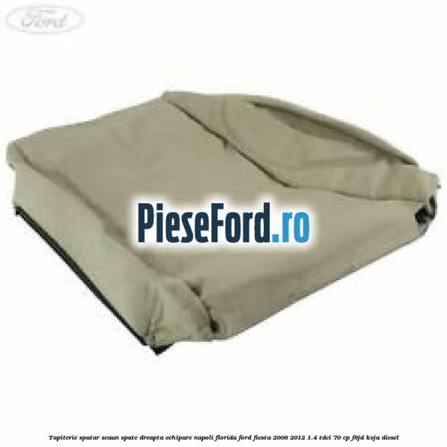 Tapiterie spatar scaun spate dreapta echipare napoli florida Ford Fiesta 2008-2012 1.4 TDCi 70 cp F6JD, KVJA diesel