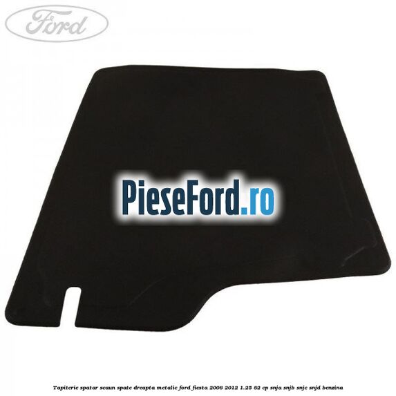 Tapiterie spatar scaun spate dreapta metalic Ford Fiesta 2008-2012 1.25 82 cp SNJA, SNJB, SNJC, SNJD benzina