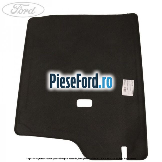 Tapiterie spatar scaun spate dreapta metalic Ford Fiesta 2008-2012 1.4 TDCi 70 cp Tapiterie spatar scaun spate dreapta metalic Ford Fiesta 2008-2012 1.4 TDCi 70 cp F6JD, KVJA diesel