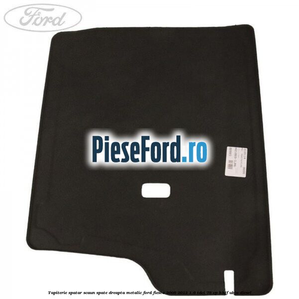 Tapiterie spatar scaun spate dreapta metalic Ford Fiesta 2008-2012 1.6 TDCi 75 cp HHJF, UBJA diesel