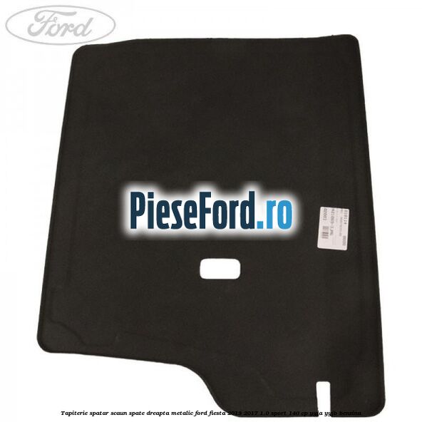 Tapiterie spatar scaun spate dreapta metalic Ford Fiesta 2013-2017 1.0 Sport 140 cp YYJA, YYJB benzina