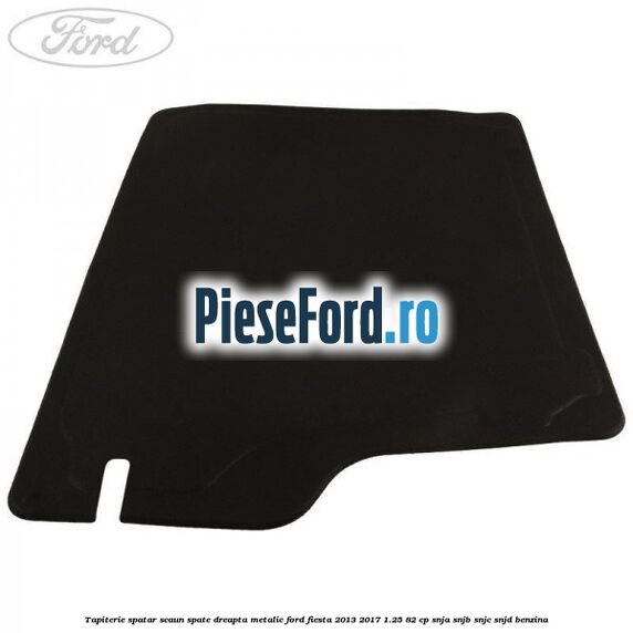 Tapiterie spatar scaun spate dreapta metalic Ford Fiesta 2013-2017 1.25 82 cp SNJA, SNJB, SNJC, SNJD benzina