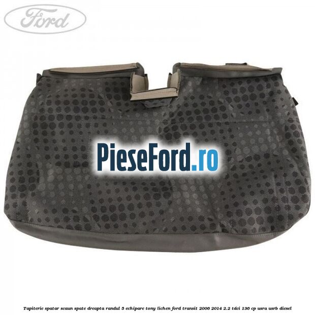 Tapiterie spatar scaun spate dreapta randul 5 echipare tony lichen Ford Transit 2006-2014 2.2 TDCi 136 cp Tapiterie spatar scaun spate dreapta randul 5 echipare tony lichen Ford Transit 2006-2014 2.2 TDCi 136 cp USRA, USRB diesel