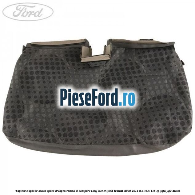 Tapiterie spatar scaun spate dreapta randul 5 echipare tony lichen Ford Transit 2006-2014 2.4 TDCi 115 cp JXFA, JXFC diesel