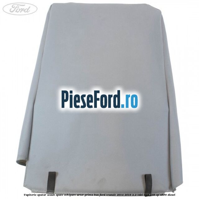 Tapiterie spatar scaun spate echipare arter prima BUS Ford Transit 2014-2018 2.2 TDCi RWD 135 cp UHR5 diesel