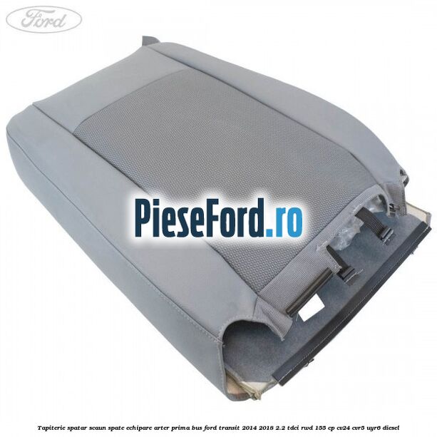 Tapiterie spatar scaun spate echipare arter prima BUS Ford Transit 2014-2018 2.2 TDCi RWD 155 cp CV24, CVR5, UYR6 diesel