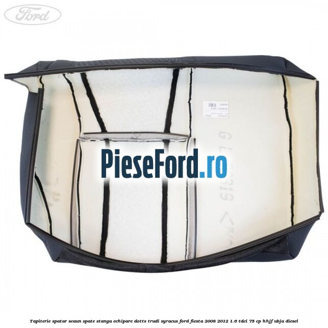 Tapiterie spatar scaun spate stanga echipare dotts trudi syracus Ford Fiesta 2008-2012 1.6 TDCi 75 cp HHJF, UBJA diesel