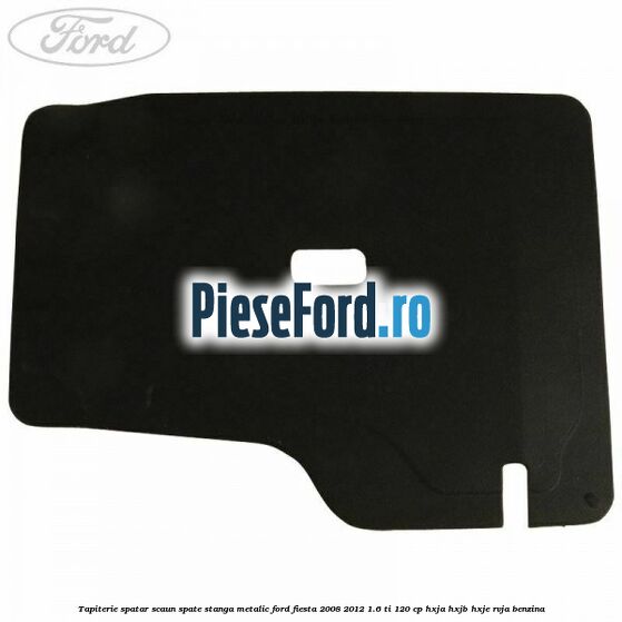 Tapiterie spatar scaun spate stanga metalic Ford Fiesta 2008-2012 1.6 Ti 120 cp HXJA, HXJB, HXJE, RVJA benzina