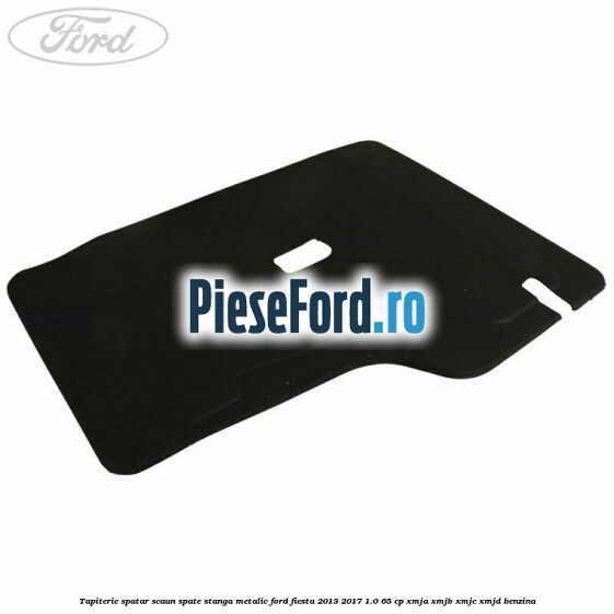 Tapiterie spatar scaun spate stanga metalic Ford Fiesta 2013-2017 1.0 65 cp XMJA, XMJB, XMJC, XMJD benzina