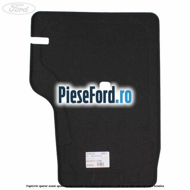 Tapiterie spatar scaun spate stanga metalic Ford Fiesta 2013-2017 1.25 82 cp SNJA, SNJB, SNJC, SNJD benzina
