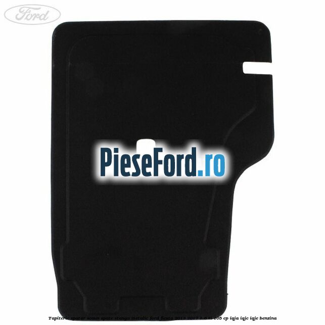 Tapiterie spatar scaun spate stanga metalic Ford Fiesta 2013-2017 1.6 Ti 105 cp Tapiterie spatar scaun spate stanga metalic Ford Fiesta 2013-2017 1.6 Ti 105 cp IQJA, IQJC, IQJE benzina