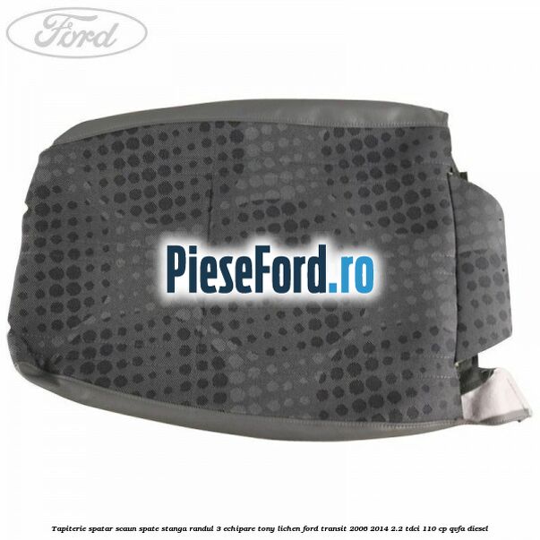 Tapiterie spatar scaun spate stanga randul 3 echipare tony lichen Ford Transit 2006-2014 2.2 TDCi 110 cp Tapiterie spatar scaun spate stanga randul 3 echipare tony lichen Ford Transit 2006-2014 2.2 TDCi 110 cp QVFA diesel