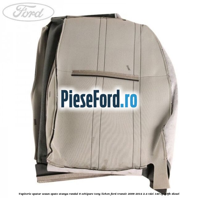 Tapiterie spatar scaun spate stanga randul 6 echipare tony lichen Ford Transit 2006-2014 2.4 TDCi 140 cp H9FB diesel