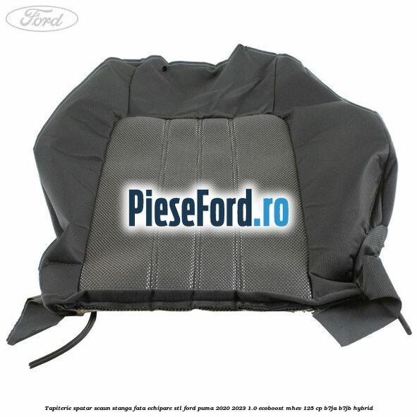Tapiterie spatar scaun stanga fata echipare STL Ford Puma 2020-2023 1.0 EcoBoost mHEV 125 cp B7JA, B7JB Hybrid