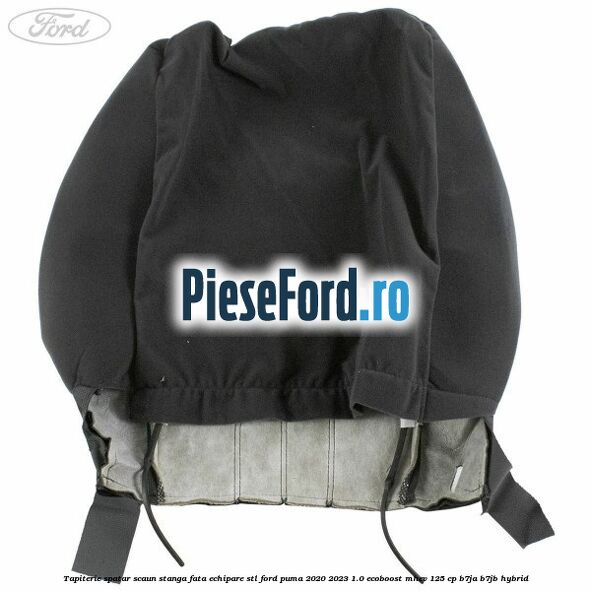 Tapiterie spatar scaun stanga fata echipare STL Ford Puma 2020-2023 1.0 EcoBoost mHEV 125 cp B7JA, B7JB Hybrid
