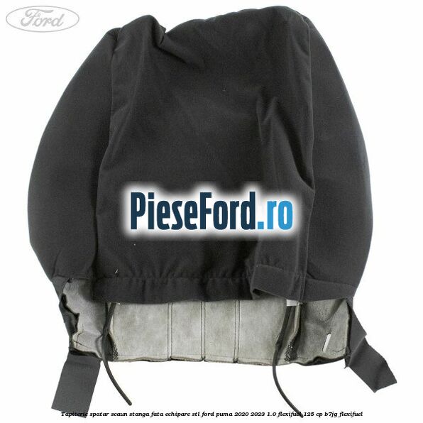 Tapiterie spatar scaun stanga fata echipare STL Ford Puma 2020-2023 1.0 Flexifuel 125 cp B7JG Flexifuel