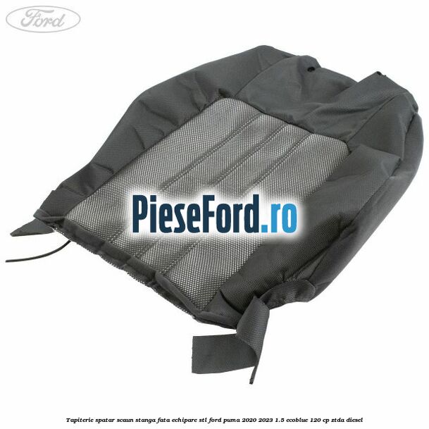 Tapiterie spatar scaun stanga fata echipare STL Ford Puma 2020-2023 1.5 EcoBlue 120 cp ZTDA diesel