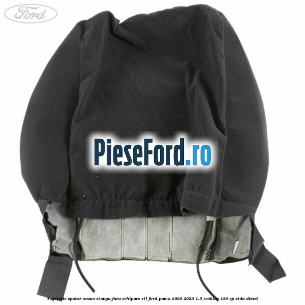 Tapiterie spatar scaun stanga fata echipare STL Ford Puma 2020-2023 1.5 EcoBlue 120 cp Tapiterie spatar scaun stanga fata echipare STL Ford Puma 2020-2023 1.5 EcoBlue 120 cp ZTDA diesel