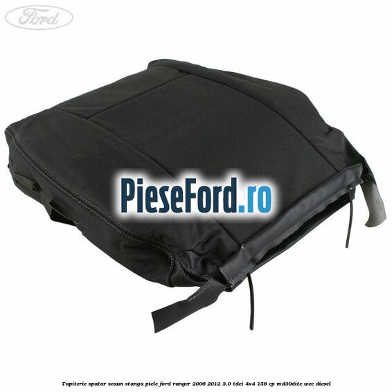 Tapiterie spatar scaun stanga piele Ford Ranger 2006-2012 3.0 TDCi 4x4 156 cp MD30DITC, WEC diesel
