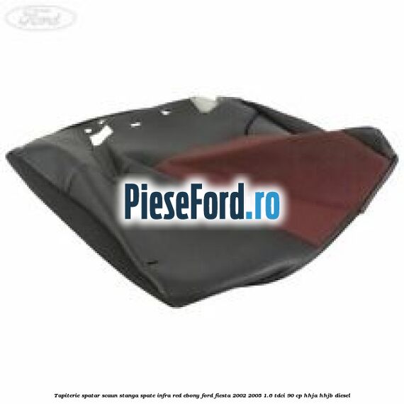 Tapiterie spatar scaun stanga spate infra red ebony Ford Fiesta 2002-2005 1.6 TDCi 90 cp HHJA, HHJB diesel