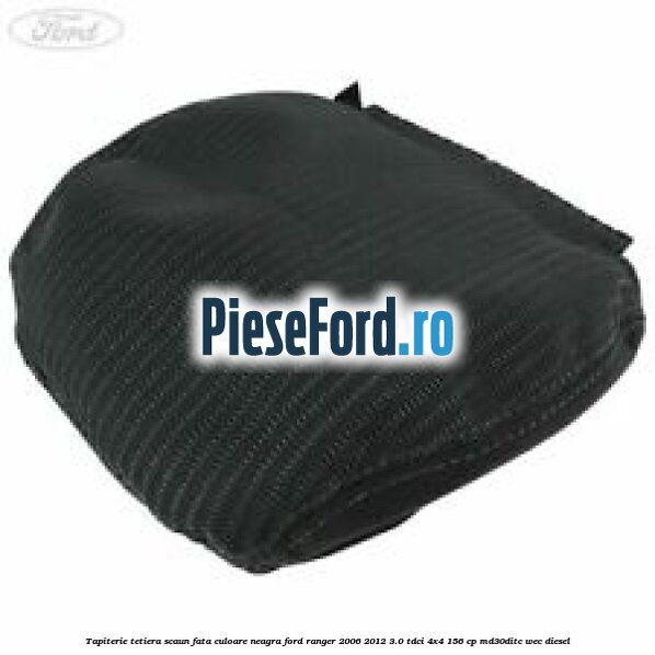 Tapiterie tetiera scaun fata culoare neagra Ford Ranger 2006-2012 3.0 TDCi 4x4 156 cp MD30DITC, WEC diesel