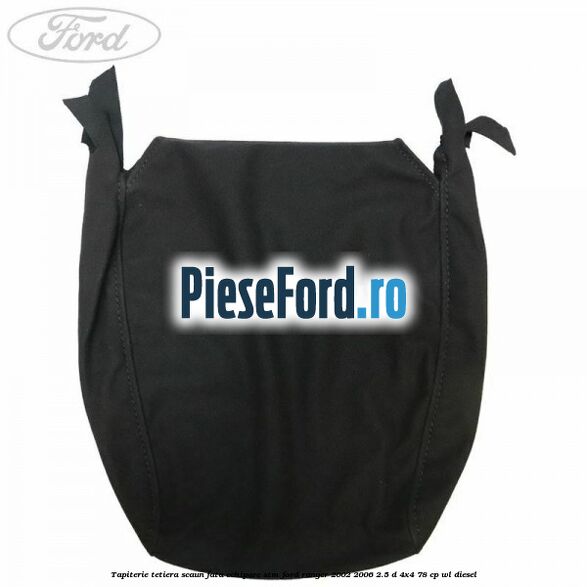 Tapiterie tetiera scaun fata echipare STM Ford Ranger 2002-2006 2.5 D 4x4 78 cp WL diesel