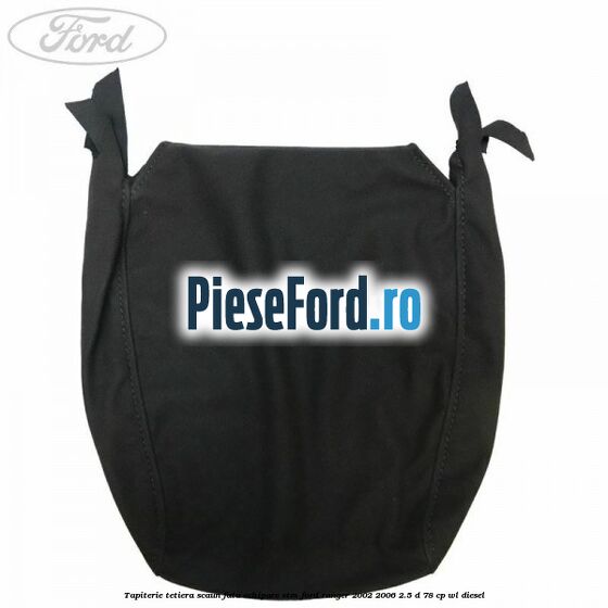 Tapiterie tetiera scaun fata echipare STM Ford Ranger 2002-2006 2.5 D 78 cp WL diesel