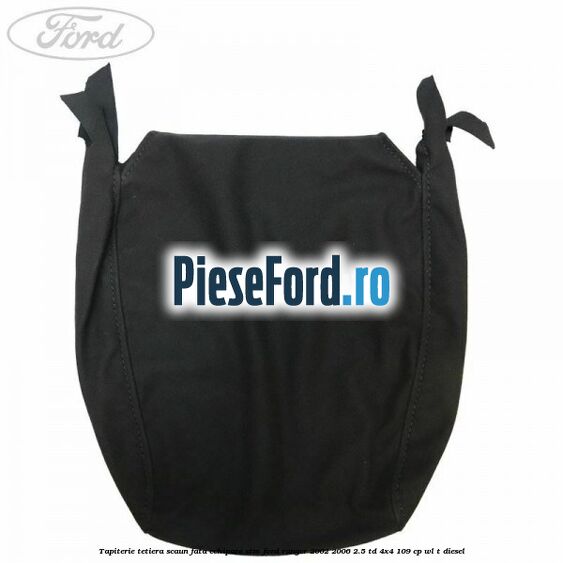 Tapiterie tetiera scaun fata echipare STM Ford Ranger 2002-2006 2.5 TD 4x4 109 cp WL-T diesel
