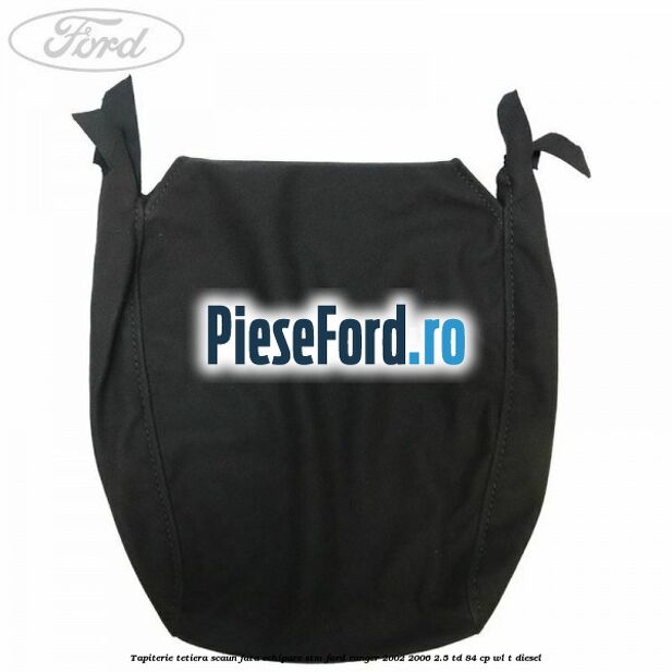 Tapiterie tetiera scaun fata echipare STM Ford Ranger 2002-2006 2.5 TD 84 cp WL-T diesel