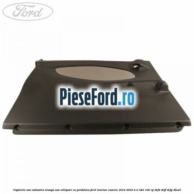 Tapiterie usa culisanta stanga VAN echipare cu perdeluta Ford Tourneo Custom 2014-2018 2.2 TDCi 100 cp DRF4, DRFF, DRFG diesel