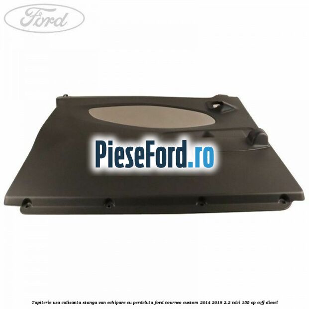 Tapiterie usa culisanta stanga VAN echipare cu perdeluta Ford Tourneo Custom 2014-2018 2.2 TDCi 155 cp CVFF diesel