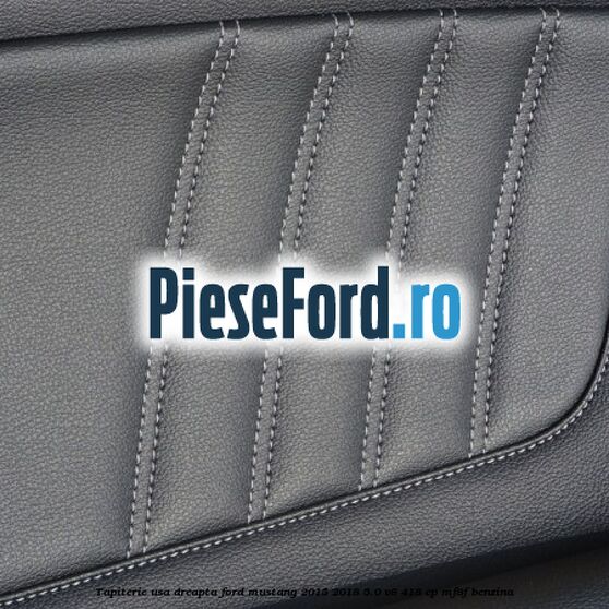 Tapiterie usa dreapta Ford Mustang 2015-2018 5.0 V8 418 cp MF8F benzina