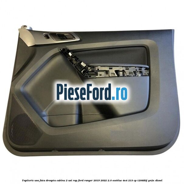 Tapiterie usa fata dreapta cabina 2 usi RAP Ford Ranger 2019-2022 2.0 EcoBlue 4x4 213 cp T20DD0J, YN2X diesel
